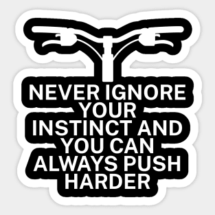 Never ignore your instinct and you can always Sticker